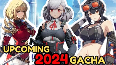 Upcoming Gacha Games in 2024 .